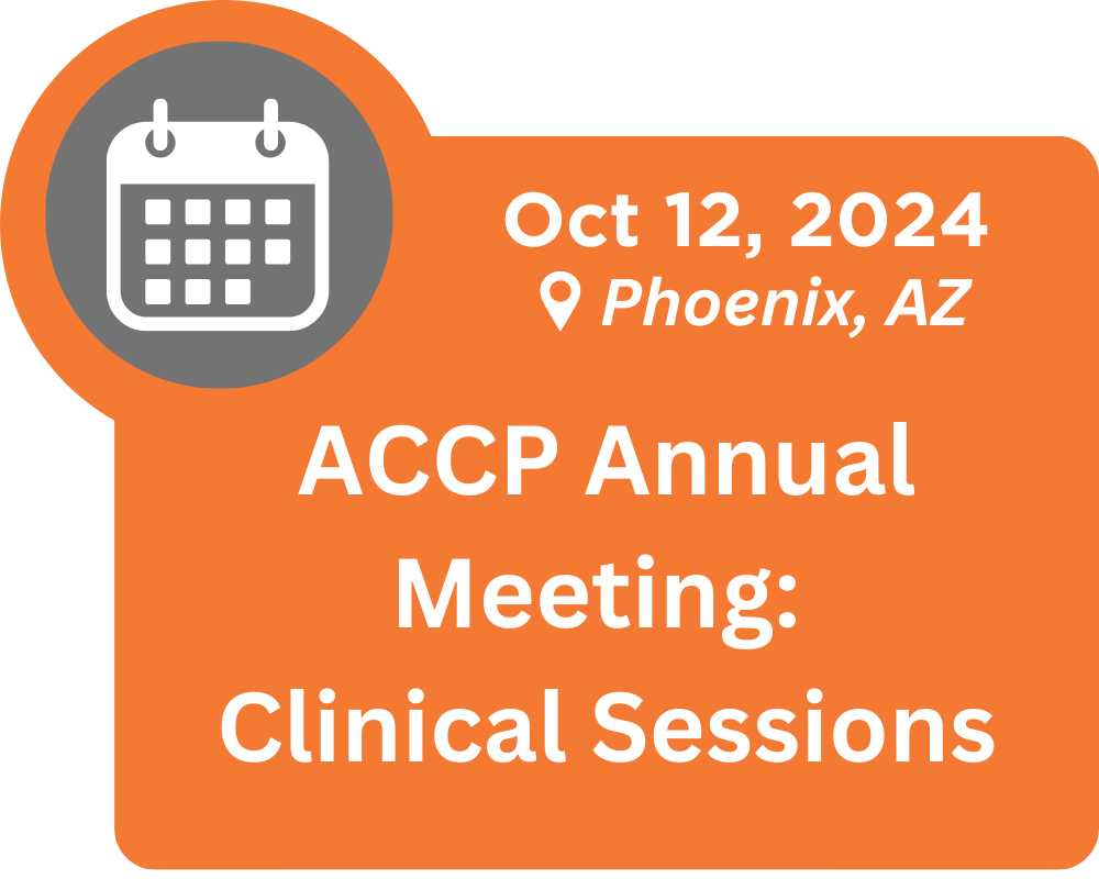 ACCP Annual Meeting: Clinical Sessions. October 12, 2024 in Phoenix, Arizona