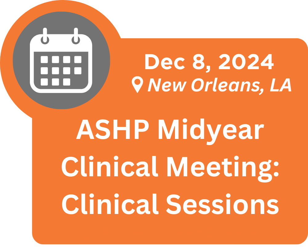 ASHP Midyear Clinical Meeting: Clinical Sessions. Dec 8, 2024 in New Orleans, Louisiana  