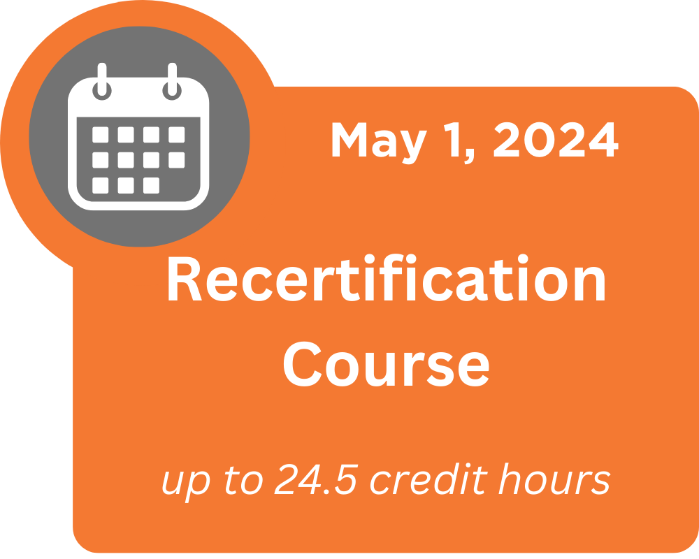 Recertification Course. May 1, 2024. up to 24.5 contact hours