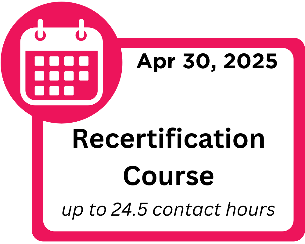 April 30 2025. Recertification course up to 24.5 contact hours