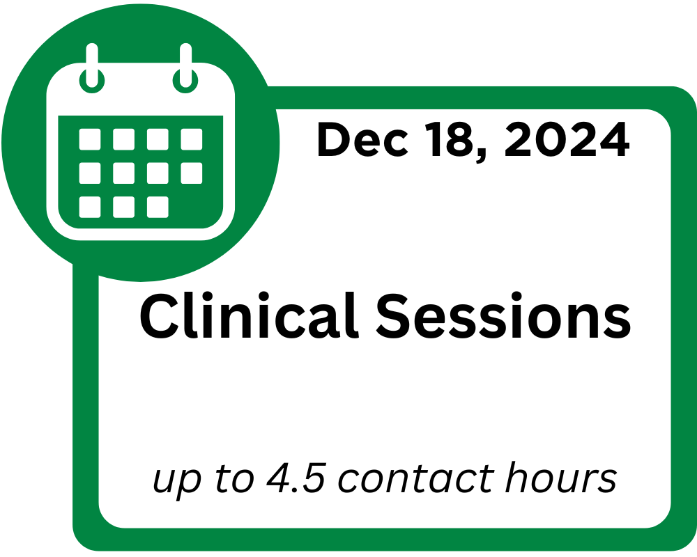 Deceember 18, 2024. Clinical Sessions up to 4.5 contact hours